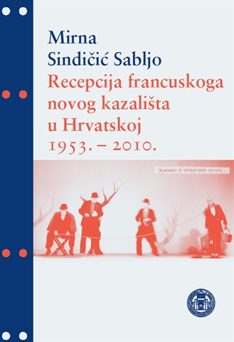 Objavljena knjiga „Recepcija francuskoga Novog kazališta u Hrvatskoj (1953. – 2010.)“